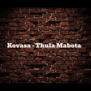 收聽Kovasa的Thula Mabota歌詞歌曲