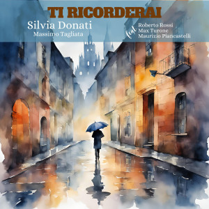 收聽Silvia Donati的Ti ricorderai (feat. Max Turone, Roberto Rossi & Maurizio Piancastelli)歌詞歌曲