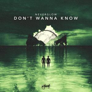 NEVERGLOW的專輯Don't Wanna Know