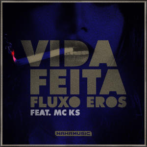 收聽Fluxo Eros的Vida Feita (feat. MC Ks) (Explicit)歌詞歌曲