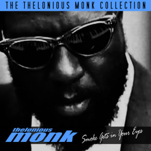 ดาวน์โหลดและฟังเพลง Smoke Gets In Your Eyes พร้อมเนื้อเพลงจาก Thelonious Monk