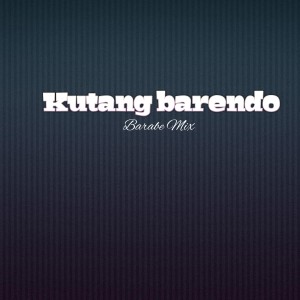 Album Kutang barendo (Remix) from Barabe mix