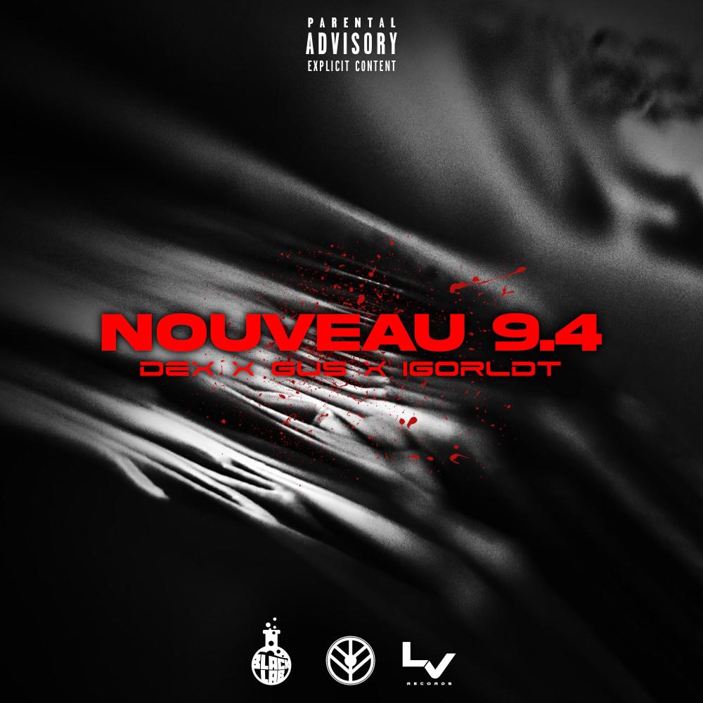 Nouveau 9.4 (feat. Dex, Gus & Igor L.D.T.) (Explicit)
