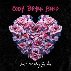 Album Just the Way You Are oleh Cody Bryan Band