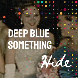 收聽Deep Blue Something的Hide歌詞歌曲