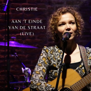 Album Aan 't einde van de straat (Live) from Christie