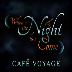 Listen to When the Night Has Come song with lyrics from Café Voyage