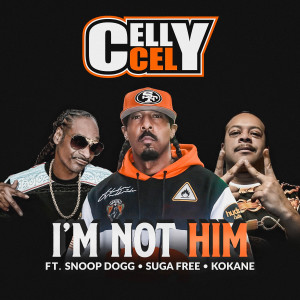 Celly Cel的專輯I'm Not Him (feat. Snoop Dogg, Suga Free & Kokane)