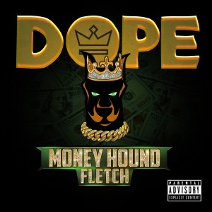 ดาวน์โหลดและฟังเพลง Dope (Explicit) พร้อมเนื้อเพลงจาก Money Hound Fletch