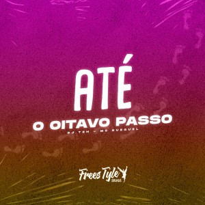 ดาวน์โหลดและฟังเพลง Até o Oitavo Passo (Explicit) พร้อมเนื้อเพลงจาก DJ Teh