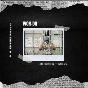 ดาวน์โหลดและฟังเพลง Won Da (feat. NGizzy) (Explicit) พร้อมเนื้อเพลงจาก BIG BURGER