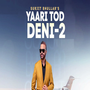 Listen to Yaari Tod Deni, Pt. 2 song with lyrics from Surjit Bhullar