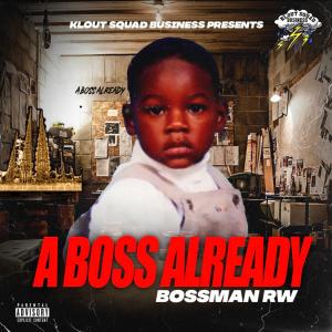 BOSSMAN RW的專輯A BOSS ALREADY (Explicit)