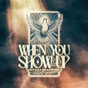 Impact Worship的專輯When You Show Up