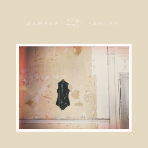 Semper Femina (Deluxe Edition) (Explicit)