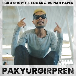 Dengarkan Pakyurgirpren (Explicit) lagu dari Ecko Show dengan lirik