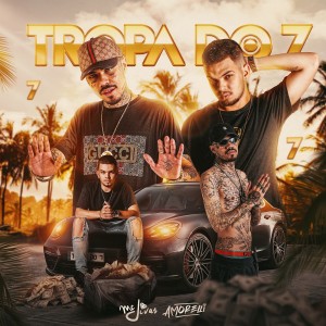 ดาวน์โหลดและฟังเพลง Tropa do 7 (Explicit) พร้อมเนื้อเพลงจาก DJ Amorelli