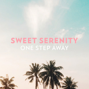 Listen to Sweet Serenity song with lyrics from One Step Away