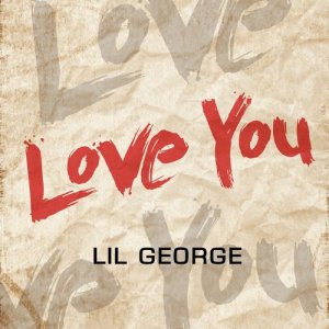 ดาวน์โหลดและฟังเพลง Love You (Clean) พร้อมเนื้อเพลงจาก Lil George