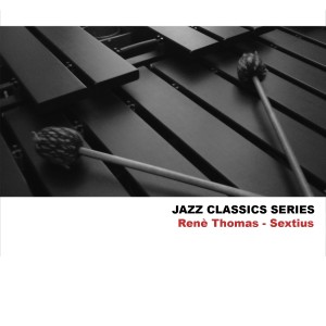 อัลบัม Jazz Classics Series: Sextius ศิลปิน René Thomas