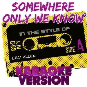 收聽Ameritz Karaoke Entertainment的Somewhere Only We Know (In the Style of Lily Allen) [Karaoke Version] (伴奏)歌詞歌曲