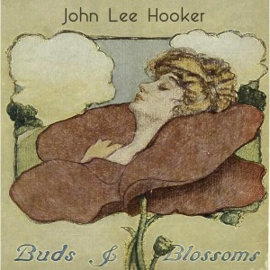 John Lee Hooker的專輯Buds & Blossoms