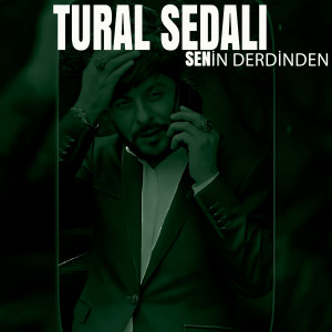 Listen to Senin Derdinden song with lyrics from Tural Sedali