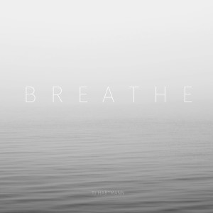 ดาวน์โหลดและฟังเพลง Breathe พร้อมเนื้อเพลงจาก TJ Hartmann