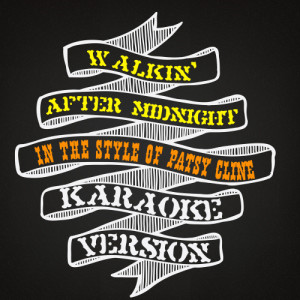 Karaoke - Ameritz的專輯Walkin' After Midnight (In the Style of Patsy Cline) [Karaoke Version] - Single