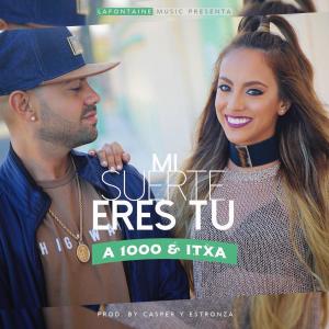 A1000的專輯Mi Suerte Eres Tu (feat. Itxa)