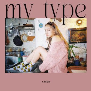 Listen to my type song with lyrics from KAHOH