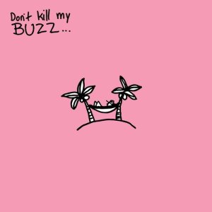Don't Kill My Buzz... EP