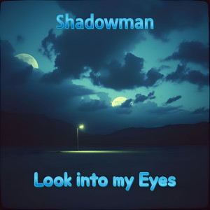 Listen to Look into My Eyes song with lyrics from Shadowman
