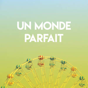 ดาวน์โหลดและฟังเพลง Un monde parfait พร้อมเนื้อเพลงจาก Chateau Pop