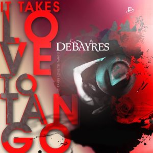 Debayres的專輯It Takes Love to Tango - The Songbook Collection of the Coolest Love Songs