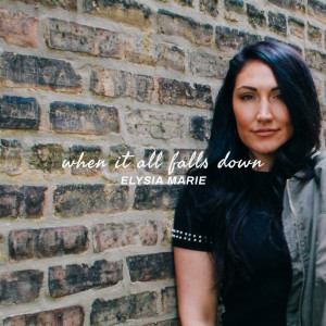 ดาวน์โหลดและฟังเพลง When It All Falls Down พร้อมเนื้อเพลงจาก Elysia Marie