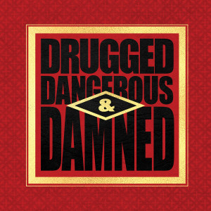 Drugged Dangerous & Damned (Remixes) (Explicit)