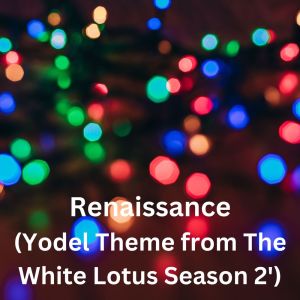 Pablo Baker的專輯Renaissance (Yodel Theme from The White Lotus Season 2')