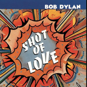 ดาวน์โหลดและฟังเพลง Shot of Love พร้อมเนื้อเพลงจาก Bob Dylan