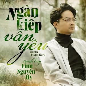 ดาวน์โหลดและฟังเพลง Ngàn Kiếp Vẫn Yêu พร้อมเนื้อเพลงจาก Finn Nguyên Hy