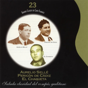 Aurelio Selles的專輯Grandes Clásicos del Cante Flamenco, Vol. 23: Salada Claridad del Compás Gaditano