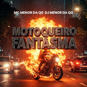 DJ Menor Da QG的專輯MOTOQUEIRO FANTASMA (Explicit)