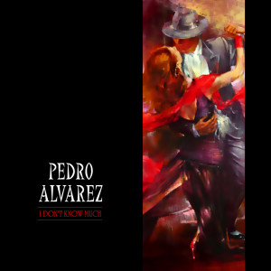 收聽Pedro Alvarez的I Don't Know Much歌詞歌曲