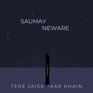 收聽Saumay Neware的Tere Jaisa Yaar Khain歌詞歌曲