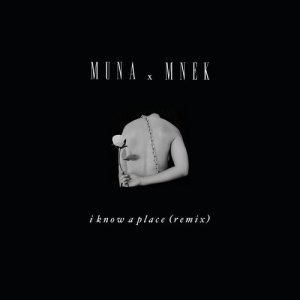 收聽Muna的I Know A Place (MNEK Remix)歌詞歌曲