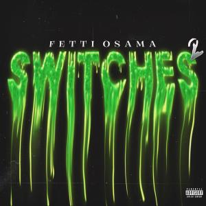 ดาวน์โหลดและฟังเพลง Switches 2 (Explicit) พร้อมเนื้อเพลงจาก Fetti Osama