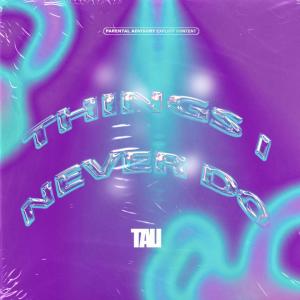 อัลบัม THINGS I NEVER DO (Explicit) ศิลปิน Tali