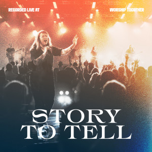 Worship Together的專輯Story To Tell (Live)