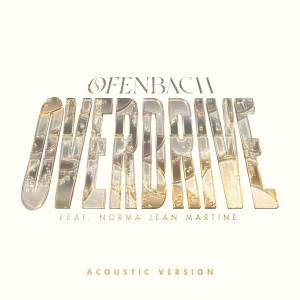 收聽Ofenbach的Overdrive (feat. Norma Jean Martine) (Acoustic Version)歌詞歌曲