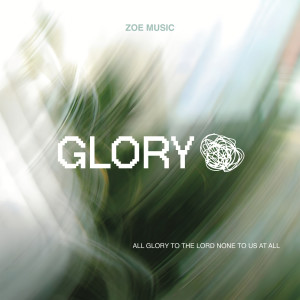 อัลบัม GLORY (Live) ศิลปิน ZOE Music